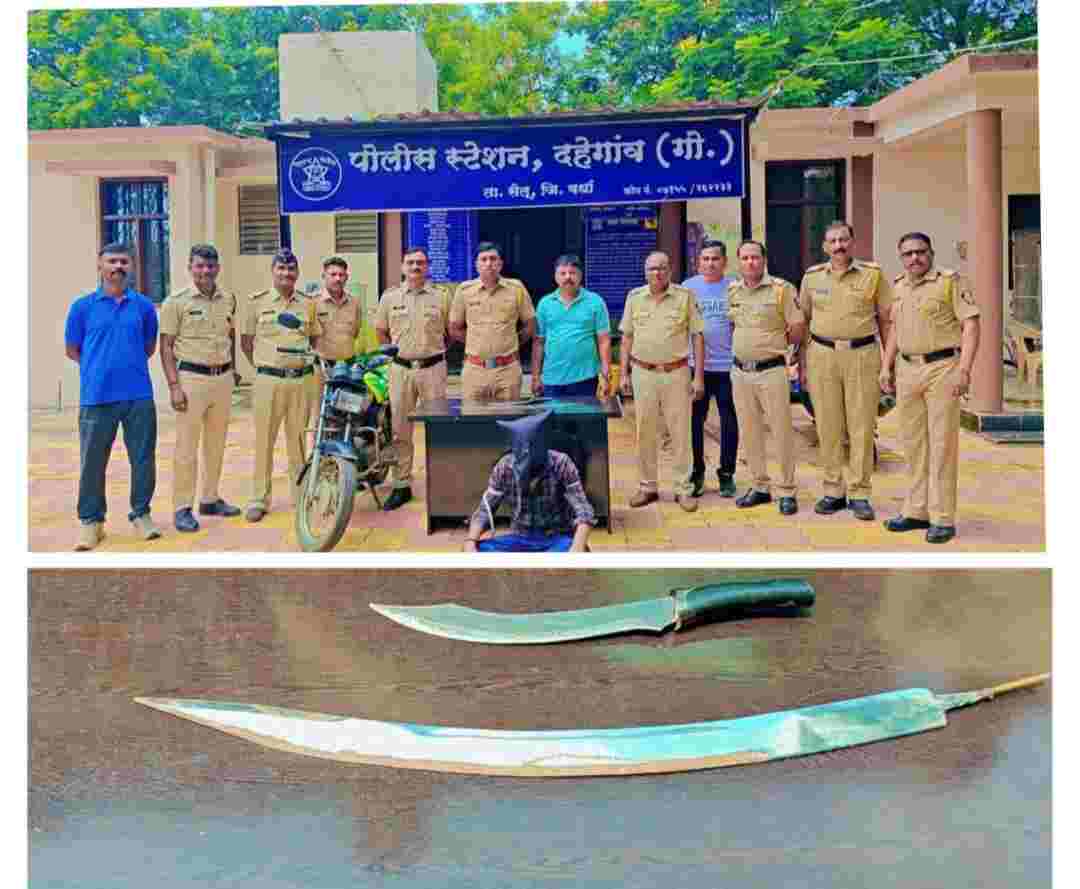 धपकी गावात तलवार व चाकू घेऊन दहशत निर्माण करणारा युवक पोलिसांच्या जाळ्यात